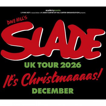 DAVE HILL'S SLADE, O2 ACADEMY GLASGOW, TUESDAY 1ST DECEMBER 2026